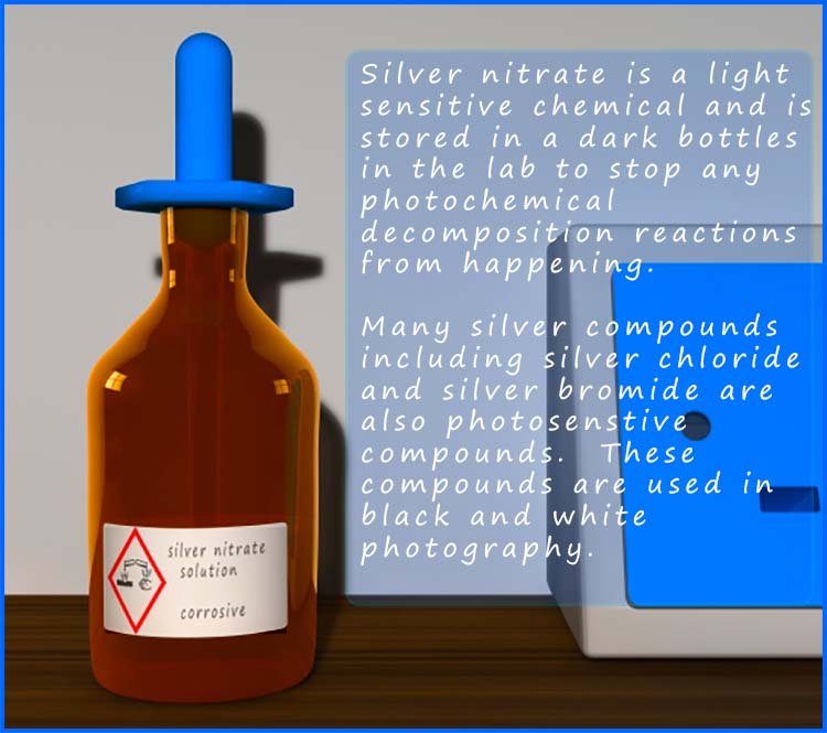 Silver nitrate is a photosensitive chemical and is stored in dark bottles to keep out sunlight